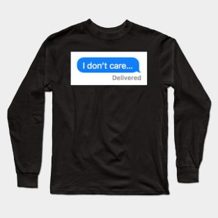 I don't care Long Sleeve T-Shirt